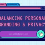 Balancing Act: Mastering Privacy And Personal Branding In The Digital Age