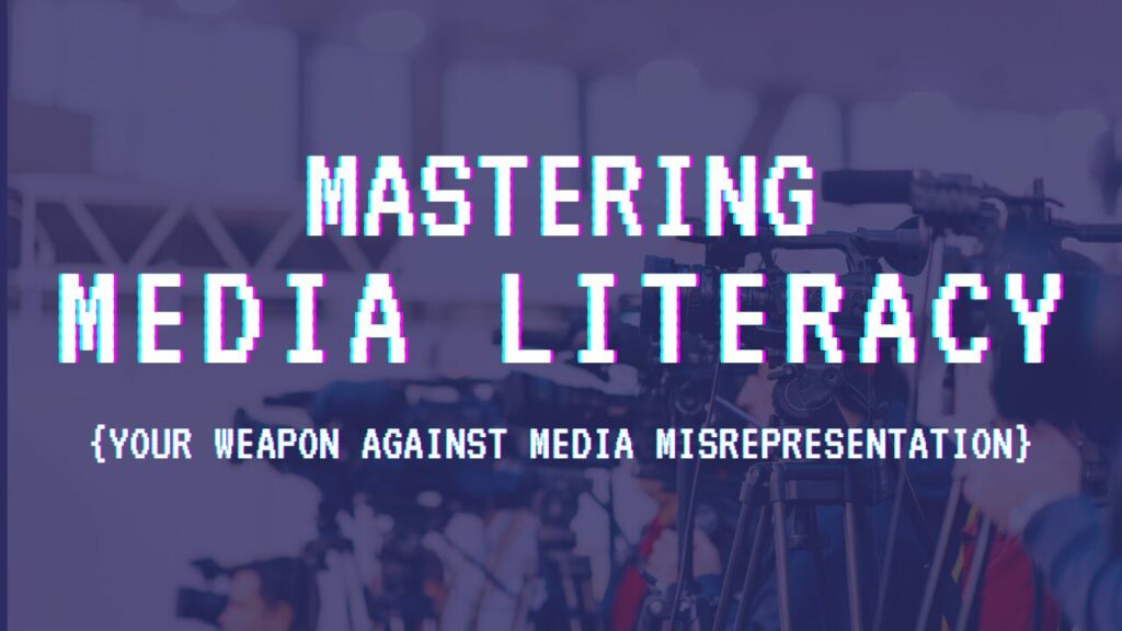 Media Literacy: Ignite Your Powerful Defense Against Media Manipulations